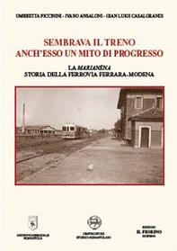 Sembrava il treno anch'esso un mito di progresso - Librerie.coop Sembrava il treno anch'esso un mito di progresso - Librerie.coop