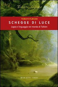 Schegge di luce. Logos e linguaggio nel mondo di Tolkien - Librerie.coop