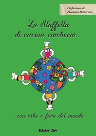 La Staffetta di cucina ciocheciò... con erbe e fiori del mondo - Librerie.coop La Staffetta di cucina ciocheciò... con erbe e fiori del mondo - Librerie.coop
