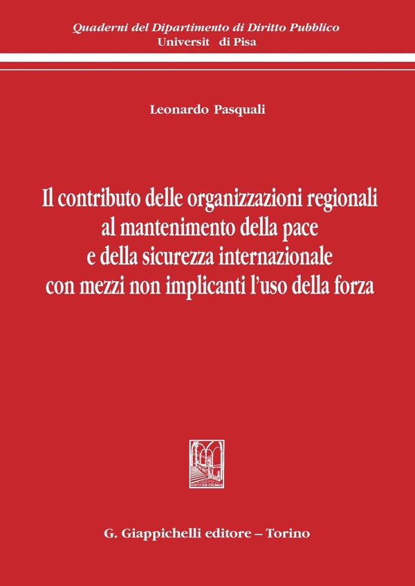 Il contributo delle organizzazioni regionali al mantenimento della pace e della sicurezza internazionale con mezzi non implicanti l'uso della forza - Librerie.coop Il contributo delle organizzazioni regionali al mantenimento della pace e della sicurezza internazionale con mezzi non implicanti l'uso della forza - Librerie.coop