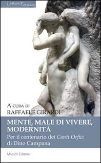 Mente, male di vivere, modernità. Per il centenario dei Canti Orfici di Dino Campana - Librerie.coop Mente, male di vivere, modernità. Per il centenario dei Canti Orfici di Dino Campana - Librerie.coop
