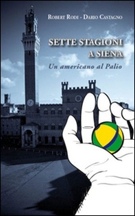 Sette stagioni a Siena. Un americano al Palio - Librerie.coop Sette stagioni a Siena. Un americano al Palio - Librerie.coop