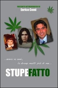 Stupefatto. Avevo 14 anni, la droga molti più di me - Librerie.coop
