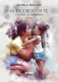 In ricordo di te. Cuore di mamma - Librerie.coop
