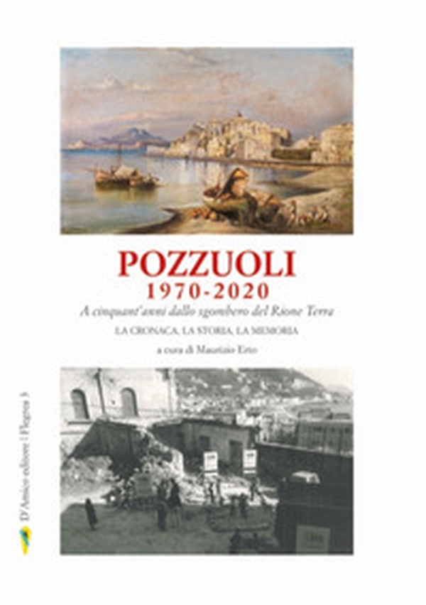 Pozzuoli 1970-2020. A cinquant'anni dallo sgombero del Rione Terra. La cronaca, la storia, la memoria - Librerie.coop Pozzuoli 1970-2020. A cinquant'anni dallo sgombero del Rione Terra. La cronaca, la storia, la memoria - Librerie.coop