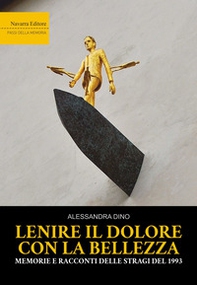 Lenire il dolore con la bellezza. Memorie e racconti delle stragi del 1993 - Librerie.coop Lenire il dolore con la bellezza. Memorie e racconti delle stragi del 1993 - Librerie.coop