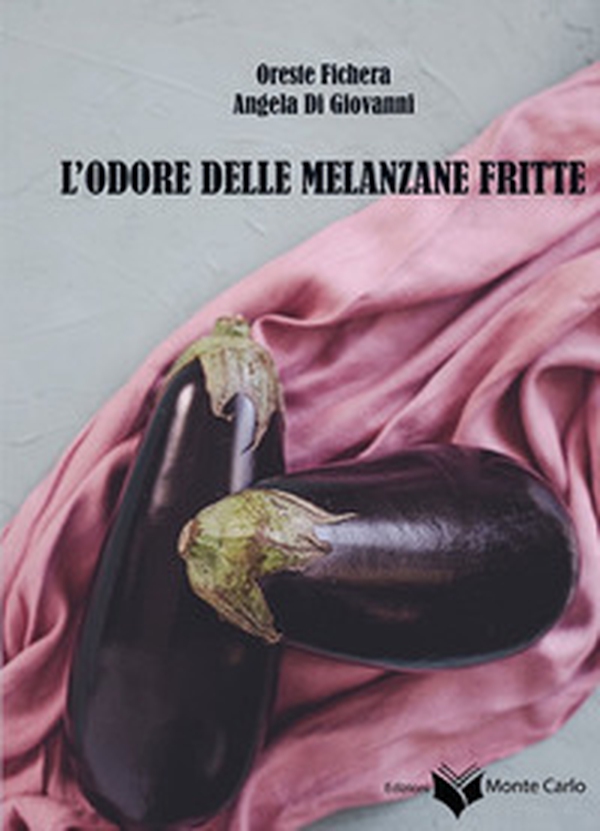 L'odore delle melanzane fritte - Librerie.coop L'odore delle melanzane fritte - Librerie.coop