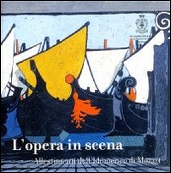L'opera in scena. Allestimenti dell'Idomeneo di Mozart (Roma, 16 ottobre-16 novembre 2004) - Librerie.coop L'opera in scena. Allestimenti dell'Idomeneo di Mozart (Roma, 16 ottobre-16 novembre 2004) - Librerie.coop