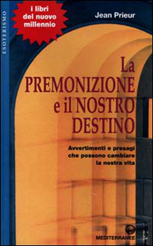 La premonizione e il nostro destino. Avvertimenti e presagi che possono cambiare la vita - Librerie.coop La premonizione e il nostro destino. Avvertimenti e presagi che possono cambiare la vita - Librerie.coop