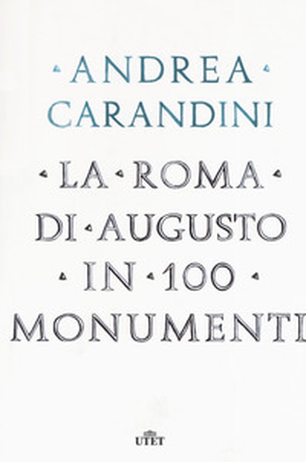 La Roma di Augusto in 100 monumenti - Librerie.coop La Roma di Augusto in 100 monumenti - Librerie.coop