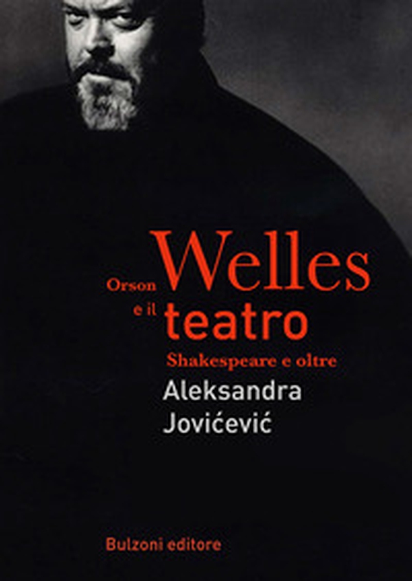 Orson Welles e il teatro. Shakespeare e oltre - Librerie.coop Orson Welles e il teatro. Shakespeare e oltre - Librerie.coop