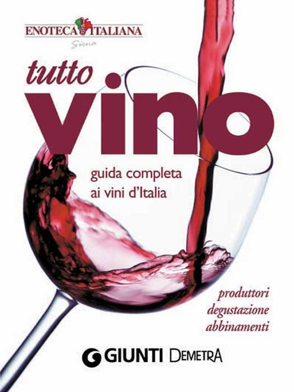 Tutto Vino: guida completa ai vini d'Italia - Librerie.coop Tutto Vino: guida completa ai vini d'Italia - Librerie.coop