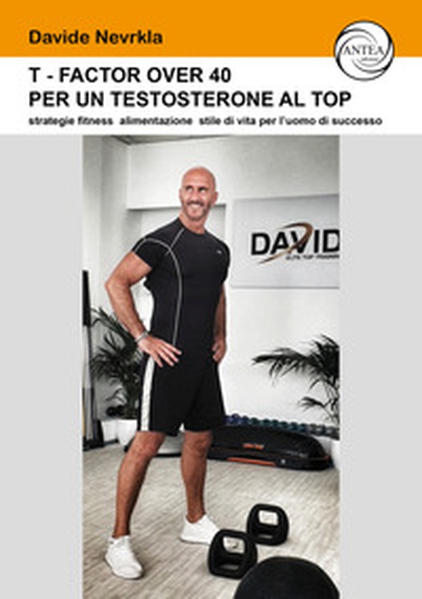 T-Factor Over 40 per un testosterone al Top. strategie alimentazione stile di vita per l'uomo di successo - Librerie.coop T-Factor Over 40 per un testosterone al Top. strategie alimentazione stile di vita per l'uomo di successo - Librerie.coop