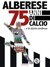 Alberese, 75 anni di calcio... e la storia continua - Librerie.coop