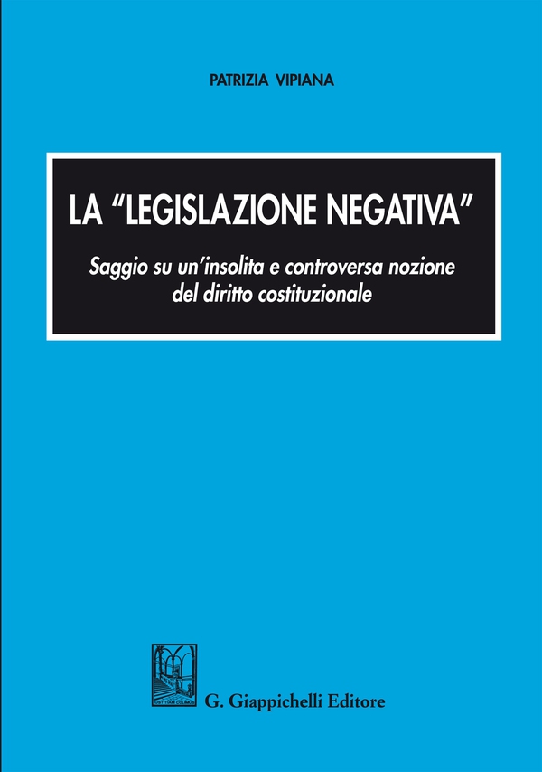 La legislazione negativa - Librerie.coop La legislazione negativa - Librerie.coop