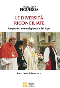 Le diversità riconciliate. Un protestante nel giornale del Papa - Librerie.coop Le diversità riconciliate. Un protestante nel giornale del Papa - Librerie.coop
