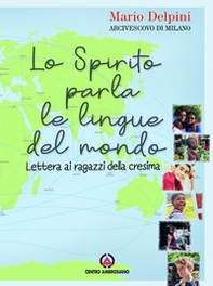 Lo Spirito parla le lingue del mondo. Lettera ai ragazzi della Cresima - Librerie.coop Lo Spirito parla le lingue del mondo. Lettera ai ragazzi della Cresima - Librerie.coop