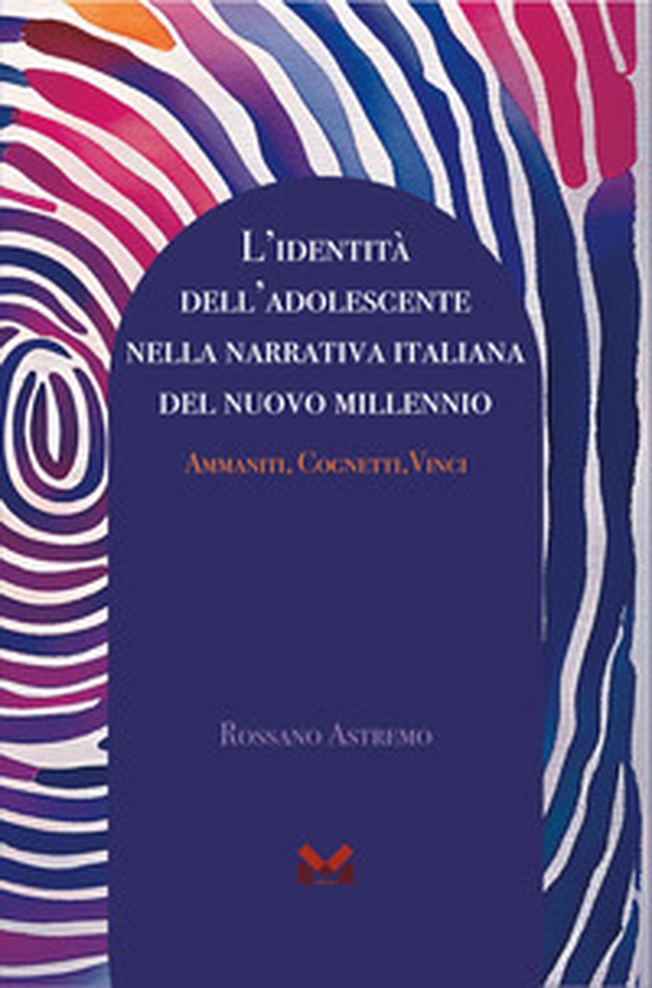 L'identità dell'adolescente nella narrativa italiana del nuovo millennio. Ammaniti, Cognetti, Vinci - Librerie.coop L'identità dell'adolescente nella narrativa italiana del nuovo millennio. Ammaniti, Cognetti, Vinci - Librerie.coop