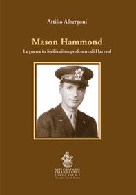 Mason Hammond. La guerra in Sicilia di un professore di Harvard - Librerie.coop