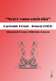 «Non è vana curiosità». Carteggio Freud-Jensen (1907) - Librerie.coop