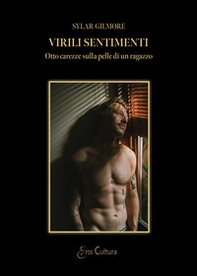 Virili sentimenti. Otto carezze sulla pelle di un ragazzo - Librerie.coop