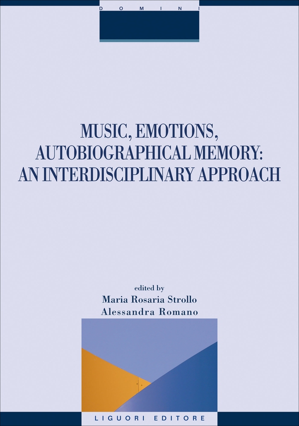 Music, Emotions, Autobiographical Memory: an Interdisciplinary Approach - Librerie.coop Music, Emotions, Autobiographical Memory: an Interdisciplinary Approach - Librerie.coop