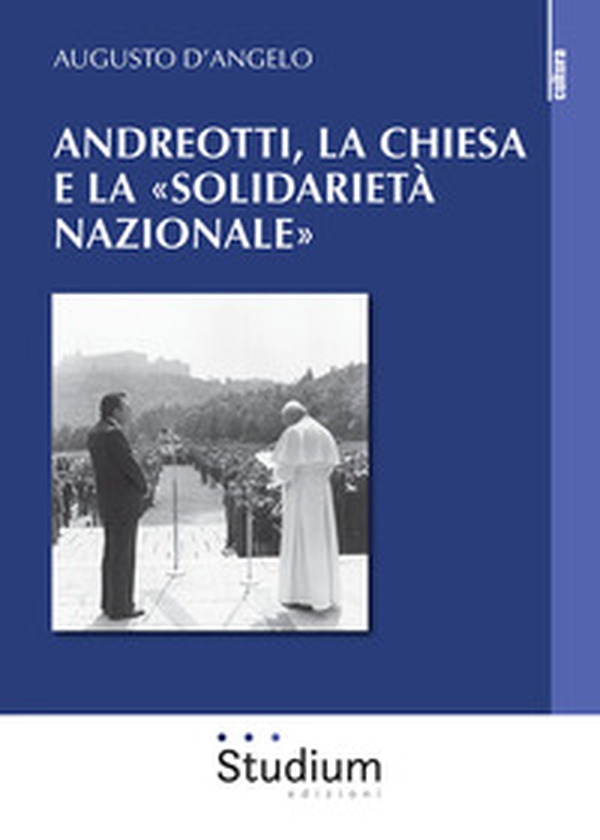 Andreotti, la Chiesa e la «solidarietà nazionale» - Librerie.coop Andreotti, la Chiesa e la «solidarietà nazionale» - Librerie.coop