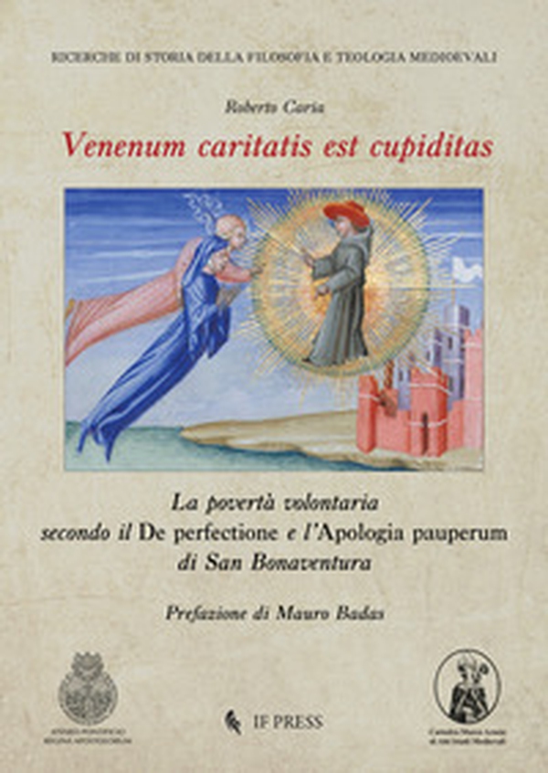 Venenum caritatis est cupiditas. La povertà volontaria secondo il De perfectione e l'Apologia pauperum di San Bonaventura - Librerie.coop Venenum caritatis est cupiditas. La povertà volontaria secondo il De perfectione e l'Apologia pauperum di San Bonaventura - Librerie.coop