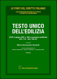 Testo Unico dell'edilizia (D.P.R. 6 giugno 2001 n. 380 e successive modifiche). Artt. 1-51, artt. 136-137 - Librerie.coop