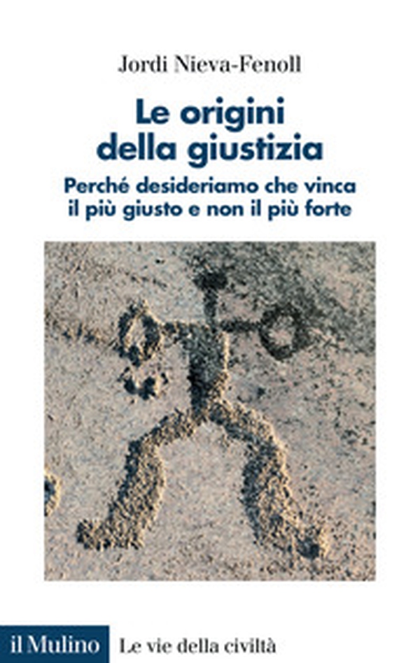 Le origini della giustizia. Perché desideriamo che vinca il più giusto e non il più forte - Librerie.coop Le origini della giustizia. Perché desideriamo che vinca il più giusto e non il più forte - Librerie.coop