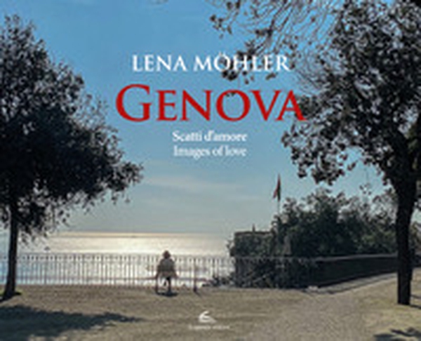 Genova. Scatti d'amore-Images of love - Librerie.coop Genova. Scatti d'amore-Images of love - Librerie.coop