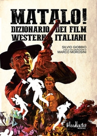 Matalo! Dizionario dei film western italiani - Librerie.coop