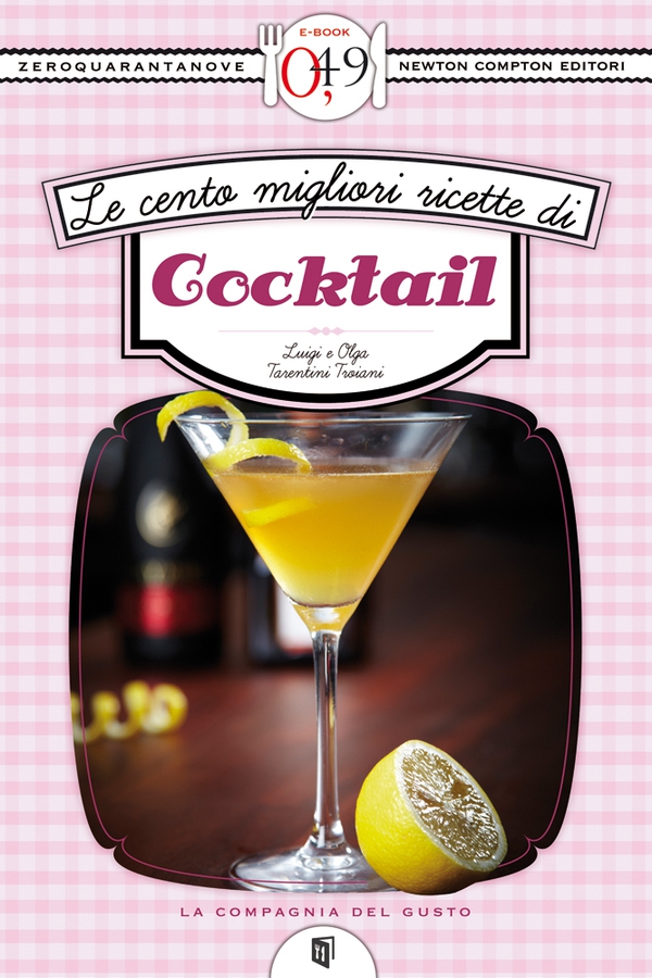 Le cento migliori ricette di cocktail - Librerie.coop Le cento migliori ricette di cocktail - Librerie.coop
