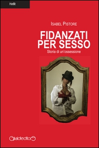 Fidanzati per sesso. Storia di un'ossessione - Librerie.coop Fidanzati per sesso. Storia di un'ossessione - Librerie.coop