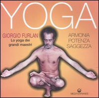 Yoga. Armonia, potenza, saggezza. Lo yoga dei grandi maestri - Librerie.coop
