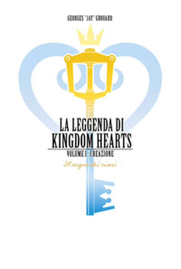La leggenda di Kingdom hearts - Librerie.coop La leggenda di Kingdom hearts - Librerie.coop