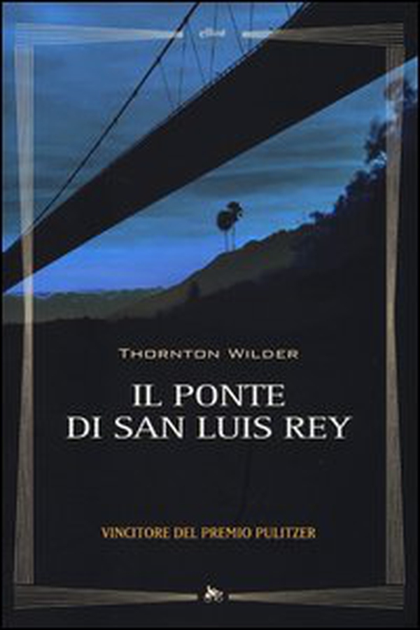 Il ponte di San Luis Rey - Librerie.coop Il ponte di San Luis Rey - Librerie.coop