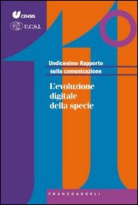 Undicesimo rapporto sulla comunicazione. L'evoluzione digitale della specie - Librerie.coop