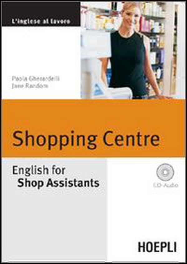 Shopping Centre. English for Shop Assistants - Librerie.coop Shopping Centre. English for Shop Assistants - Librerie.coop