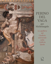 Perino Del Vaga per Michelangelo. La Spalliera del Giudizio Universale nella Galleria Spada - Librerie.coop Perino Del Vaga per Michelangelo. La Spalliera del Giudizio Universale nella Galleria Spada - Librerie.coop