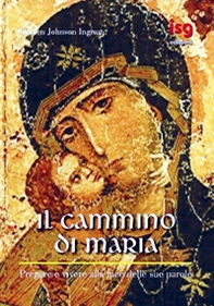 Il cammino di Maria. Pregare e vivere alla luce delle sue parole - Librerie.coop