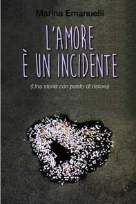 L'amore è un incidente - Librerie.coop