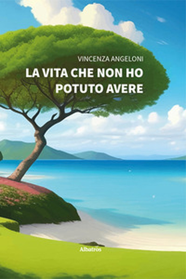 La vita che non ho potuto avere - Librerie.coop La vita che non ho potuto avere - Librerie.coop