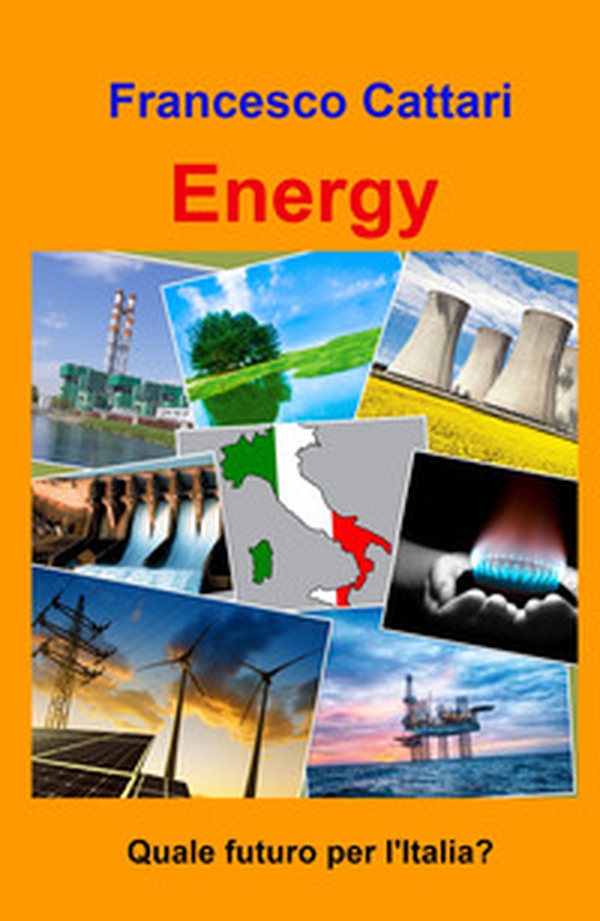 Energy. Quale futuro per l'Italia? - Librerie.coop Energy. Quale futuro per l'Italia? - Librerie.coop