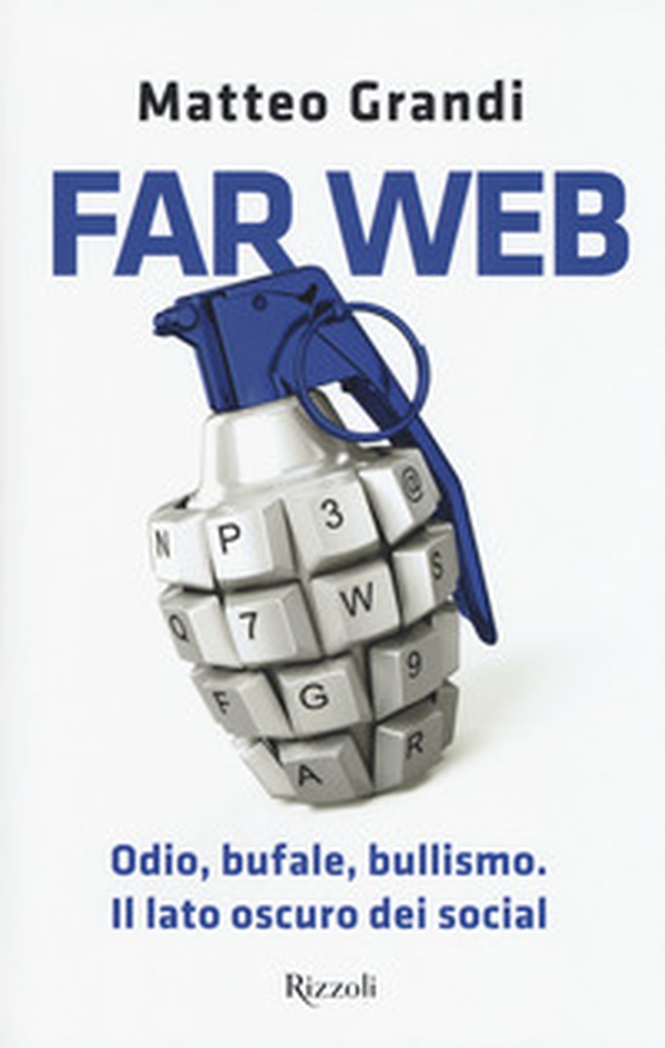 Far Web. Odio, bufale, bullismo. Il lato oscuro dei social - Librerie.coop Far Web. Odio, bufale, bullismo. Il lato oscuro dei social - Librerie.coop