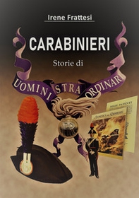 Carabinieri: storie di uomini stra...ordinari - Librerie.coop