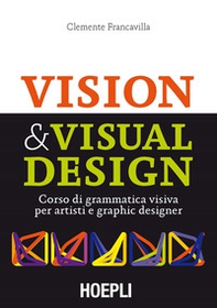 Visual & Visual design. Corso di grammatica visiva per artisti e graphic designer - Librerie.coop Visual & Visual design. Corso di grammatica visiva per artisti e graphic designer - Librerie.coop