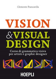 Visual & Visual design. Corso di grammatica visiva per artisti e graphic designer - Librerie.coop