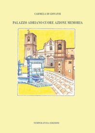 Palazzo Adriano cuore azione memoria - Librerie.coop