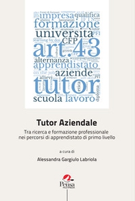 Tutor aziendale. Tra ricerca e formazione professionale nei percorsi di apprendistato di primo livello - Librerie.coop
